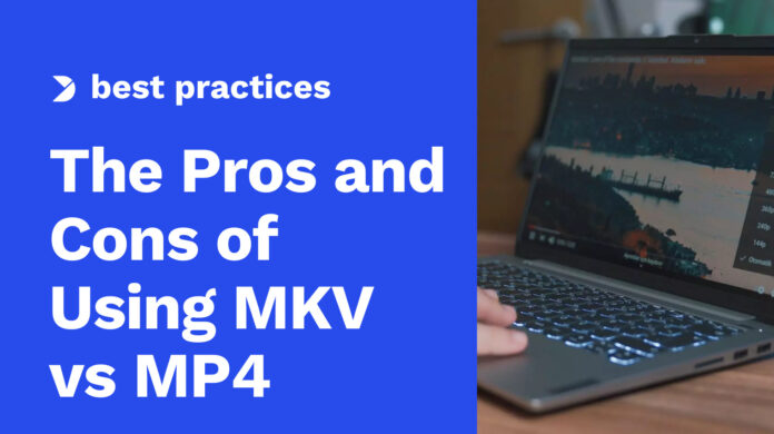 The-Pros-and-Cons-of-Using-MKV-vs.-MP4-for-Video-Streaming.jpg