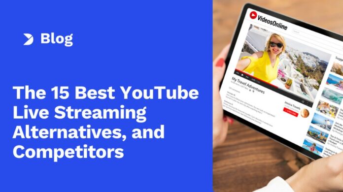 The-15-Best-YouTube-Live-Streaming-Alternatives-and-Competitors.jpg