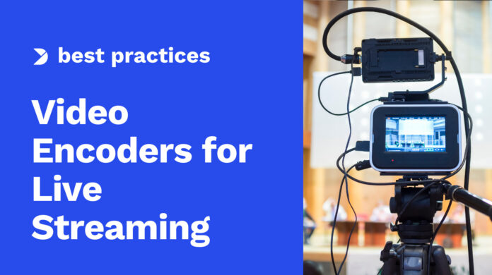 Video-Encoders-for-Live-Streaming-E28093-What-Broadcasters-Need-to-Know-in-2021-1.jpg