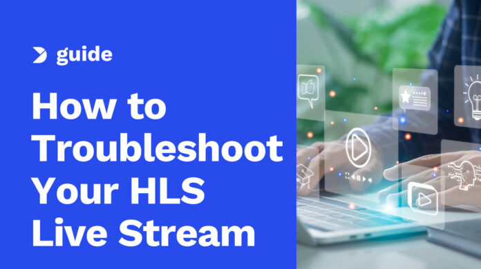 How-to-Troubleshoot-Your-HLS-Live-Stream.jpg