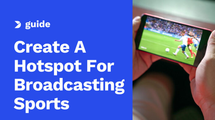 How-to-Create-A-Hotspot-For-Broadcasting-Sports.jpg